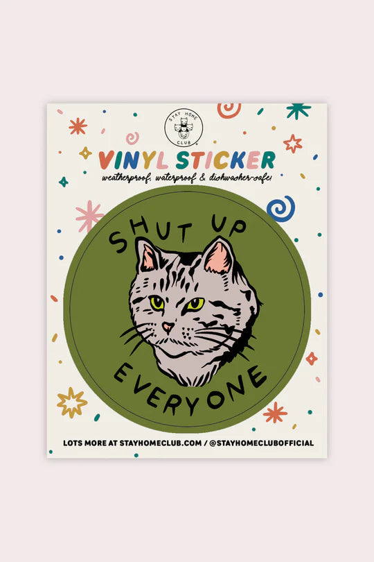 Shut up everyone cat SHC Sticker