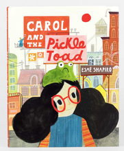 Load image into Gallery viewer, Carol and the Pickle Toad by Esme Shapiro