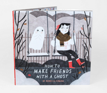 Load image into Gallery viewer, Book: How To Make Friends with a Ghost (Hardcover) by Rebecca Green