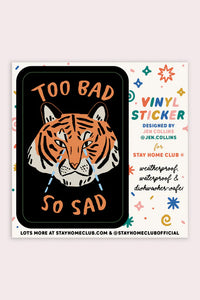 Too Bad So Sad (Tiger) Sticker