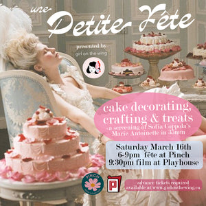 Une Petite Fête: Cake & Make at Pinch and Marie Antoinette at Playhouse (March 16th)