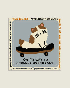 On My Way To Grossly Overreact Sticker