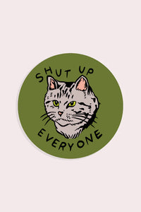 Shut up everyone cat SHC Sticker