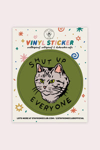 Shut up everyone cat SHC Sticker