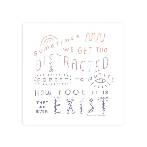 Existence is Cool Sticker