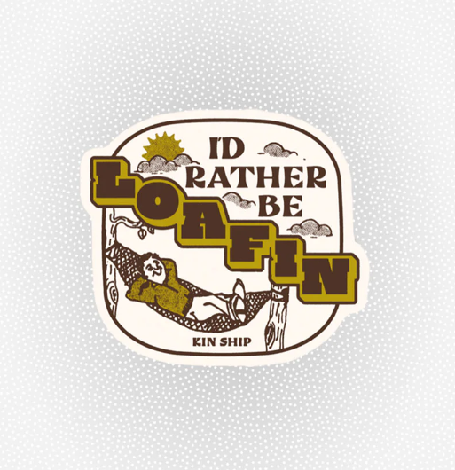 I'd Rather Be Loafin' Sticker