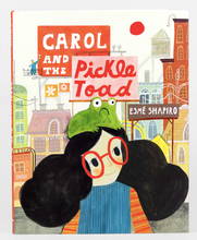 Load image into Gallery viewer, Carol and the Pickle Toad by Esme Shapiro

