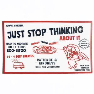 Just Stop Thinking About It Sticker