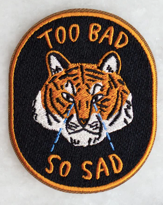 Too Bad So Sad Sticky Patch